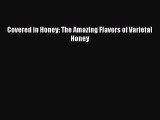 Read Covered in Honey: The Amazing Flavors of Varietal Honey Ebook Free