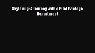 Download Skyfaring: A Journey with a Pilot (Vintage Departures) Ebook PDF