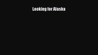Read Looking for Alaska Ebook Free