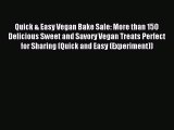 Read Quick & Easy Vegan Bake Sale: More than 150 Delicious Sweet and Savory Vegan Treats Perfect