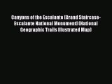 Read Canyons of the Escalante [Grand Staircase-Escalante National Monument] (National Geographic