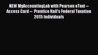 Read NEW MyAccountingLab with Pearson eText --  Access Card --  Prentice Hall's Federal Taxation