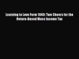 Download Learning to Love Form 1040: Two Cheers for the Return-Based Mass Income Tax Ebook