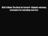 Download Will It Make The Boat Go Faster?- Olympic-winning strategies for everyday success