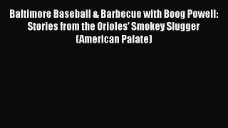 Read Baltimore Baseball & Barbecue with Boog Powell: Stories from the Orioles' Smokey Slugger