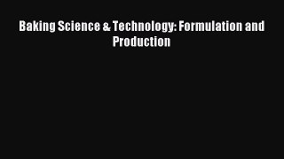 Read Baking Science & Technology: Formulation and Production Ebook Free