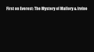 Read First on Everest: The Mystery of Mallory & Irvine Ebook PDF