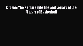 Read Drazen: The Remarkable Life and Legacy of the Mozart of Basketball E-Book Free