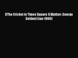 Read [(The Cricket in Times Square )] [Author: George Selden] [Jan-1960] ebook textbooks