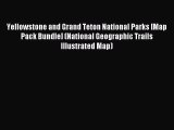Read Yellowstone and Grand Teton National Parks [Map Pack Bundle] (National Geographic Trails
