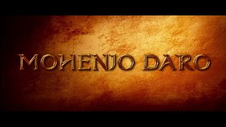 Full Official Trailer Mohenjo Daro Hrithik Roshan & Pooja Hegde   In Cinemas Aug
