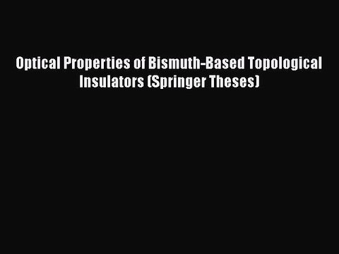 [PDF] Optical Properties of Bismuth-Based Topological Insulators (Springer Theses) PDF Online