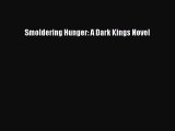 Read Smoldering Hunger: A Dark Kings Novel Ebook Free
