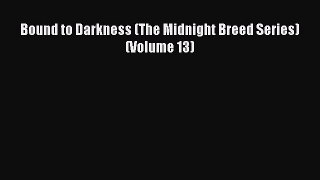Read Bound to Darkness (The Midnight Breed Series) (Volume 13) Ebook Online