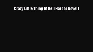 Download Crazy Little Thing (A Bell Harbor Novel) Ebook Free