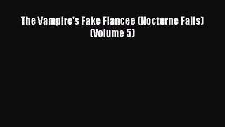 Download The Vampire's Fake Fiancee (Nocturne Falls) (Volume 5) Ebook Online