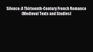 Download Silence: A Thirteenth-Century French Romance (Medieval Texts and Studies) Ebook Free