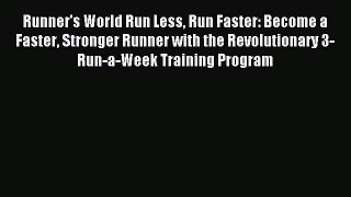 Download Runner's World Run Less Run Faster: Become a Faster Stronger Runner with the Revolutionary