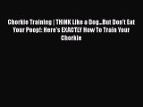 Download Chorkie Training | THiNK Like a Dog...But Don't Eat Your Poop!: Here's EXACTLY How