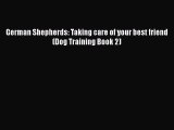 PDF German Shepherds: Taking care of your best friend (Dog Training Book 2) Free Books