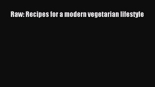 [PDF] Raw: Recipes for a modern vegetarian lifestyle Read Full Ebook