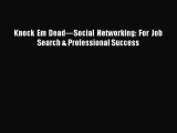 Read Book Knock Em Deadâ€”Social Networking: For Job Search & Professional Success E-Book Free