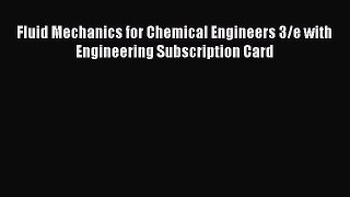 [PDF] Fluid Mechanics for Chemical Engineers 3/e with Engineering Subscription Card E-Book