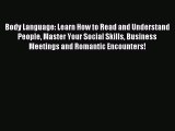 Read Book Body Language: Learn How to Read and Understand People Master Your Social Skills