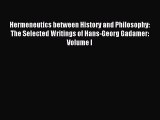 [PDF] Hermeneutics between History and Philosophy: The Selected Writings of Hans-Georg Gadamer: