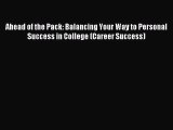 Read Book Ahead of the Pack: Balancing Your Way to Personal Success in College (Career Success)