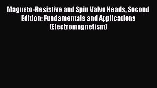 Download Book Magneto-Resistive and Spin Valve Heads Second Edition: Fundamentals and Applications