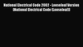 Read Book National Electrical Code 2002 - Looseleaf Version (National Electrical Code (Looseleaf))