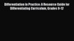 Read Book Differentiation in Practice: A Resource Guide for Differentiating Curriculum Grades