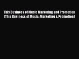Read Book This Business of Music Marketing and Promotion (This Business of Music: Marketing