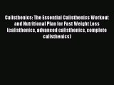Download Calisthenics: The Essential Calisthenics Workout and Nutritional Plan for Fast Weight
