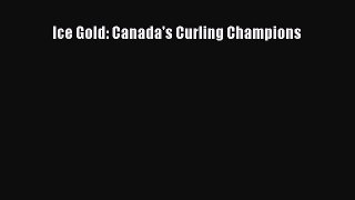 Read Ice Gold: Canada's Curling Champions E-Book Free