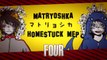MATRYOSHKA || HOMESTUCK MEP || 3/20 PARTS OPEN