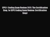 Read CPC® Coding Exam Review 2011: The Certification Step 1e (CPC Coding Exam Review: Certification