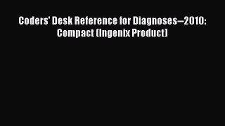 Read Coders' Desk Reference for Diagnoses--2010: Compact (Ingenix Product) Ebook Free