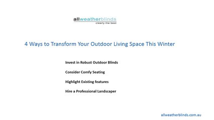 4 Ways To Transform Your Outdoor Living Space This Winter
