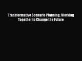 [PDF] Transformative Scenario Planning: Working Together to Change the Future  Full EBook