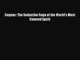 Download Cognac: The Seductive Saga of the World's Most Coveted Spirit PDF Free