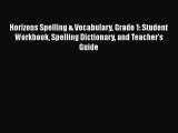 Read Book Horizons Spelling & Vocabulary Grade 1: Student Workbook Spelling Dictionary and
