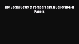 PDF The Social Costs of Pornography: A Collection of Papers  EBook