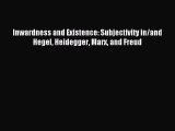 [PDF] Inwardness and Existence: Subjectivity in/and Hegel Heidegger Marx and Freud [Download]