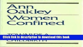 Download Women Confined: Towards a Sociology of Childbirth  PDF Free