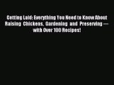 Download Getting Laid: Everything You Need to Know About Raising Chickens Gardening and Preserving