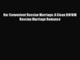 Read Her Convenient Russian Marriage: A Clean BWWM Russian Marriage Romance PDF Free