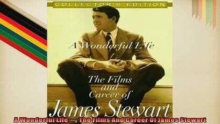 READ book  A Wonderful Life  The Films And Career Of James Stewart  DOWNLOAD ONLINE