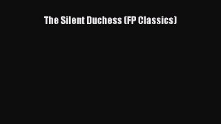 Read The Silent Duchess (FP Classics) PDF Free